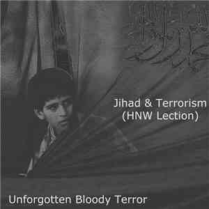 Unforgotten Bloody Terror - Jihad & Terrorism (HNW Lection) download free