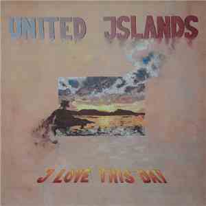 United Islands  - I Love This Day download free