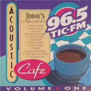 Various - 96.5 TIC-FM Acoustic Cafe: Volume One download free