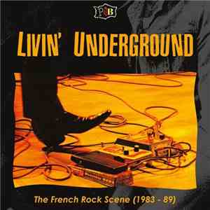 Various - Livin' Underground - The French Rock Scene (1983 - 89) download free