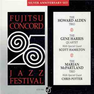 Various, The Howard Alden Trio, The Gene Harris Quartet With Special Guest Scott Hamilton, Marian McPartland Trio With Special Guest Chris Potter  - Fujitsu-Concord 25th Jazz Festival download free