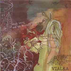 Vialka - Plus Vite Que La Musique download free