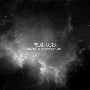 Violet Cold - Everything You Can Imagine Is Real... download free