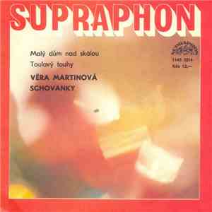 Věra Martinová, Schovanky - Malý Dům Nad Skálou / Toulavý Touhy download free