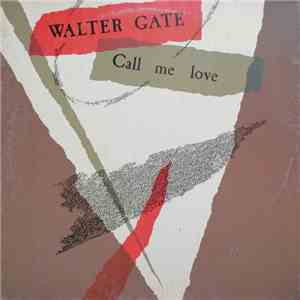Walter Gate - Call Me Love download free