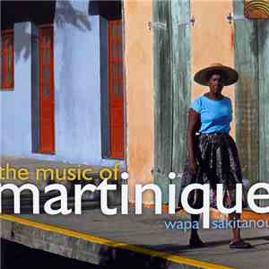 Wapa Sakitanou - The Music Of Martinique download free