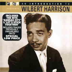 Wilbert Harrison - An Introduction To Wilbert Harrison download free