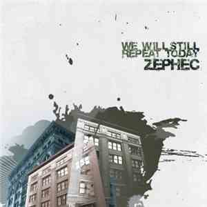 Zephec - We Will Still Repeat Today download free